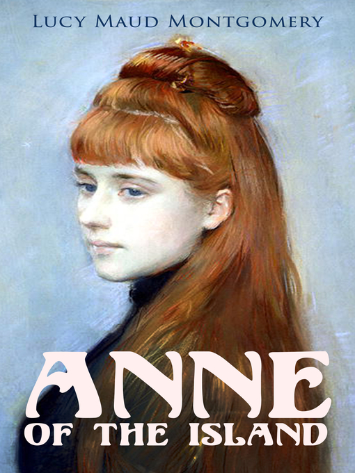 Title details for Anne of the Island by Lucy Maud Montgomery - Wait list